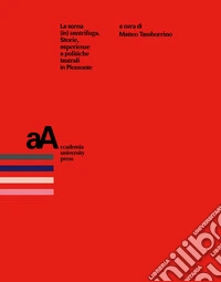 La scena (in) centrifuga. Storie, esperienze e politiche teatrali in Piemonte libro