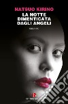 La notte dimenticata dagli angeli libro di Kirino Natsuo