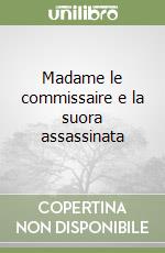 Madame le commissaire e la suora assassinata libro