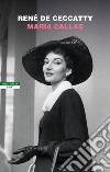 Maria Callas libro di De Ceccatty René