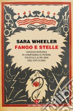 Fango e stelle. Viaggio in Russia in compagnia di Puskin, Tolstoj e altri geni dell'Età dell'oro libro