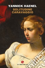 Solitudine Caravaggio libro