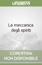 La Meccanica Degli Spiriti - West A. J.