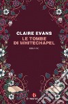 Le tombe di Whitechapel libro di Evans Claire