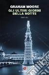 Gli ultimi giorni della notte libro di Moore Graham