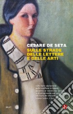 Sulle strade delle lettere e delle arti libro