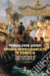 Storia spregiudicata di Venezia. Come la Serenissima pianificò il suo mito libro