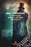 L'ufficio degli affari occulti libro di Fouassier Éric