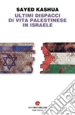 Ultimi dispacci di vita palestinese in Israele libro