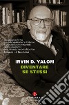 Diventare se stessi libro di Yalom Irvin D.