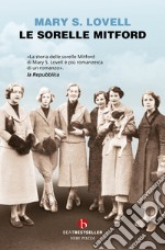 Le sorelle Mitford. Biografia di una famiglia straordinaria