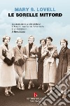 Le sorelle Mitford. Biografia di una famiglia straordinaria libro di Lovell Mary S.