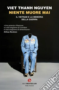 Niente muore mai. Il Vietnam e la memoria della guerra libro