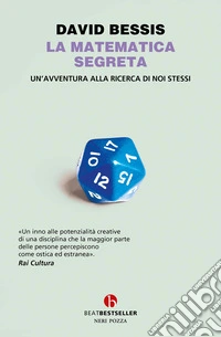 La matematica segreta. Un'avventura alla ricerca di noi stessi libro