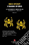 I ragni d'oro. Le inchieste di Nero Wolfe libro