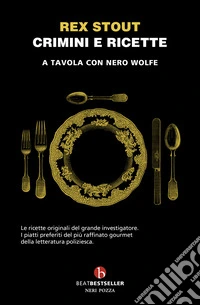 Crimini e ricette. A tavola con Nero Wolfe libro