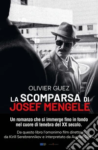 La scomparsa di Josef Mengele. Nuova ediz. libro