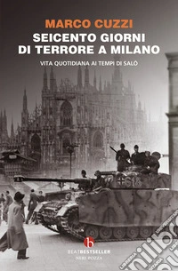 Seicento giorni di terrore a Milano. Vita quotidiana ai tempi di Salò libro