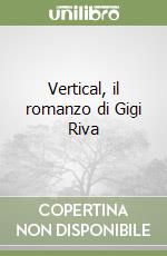 Vertical, il romanzo di Gigi Riva libro