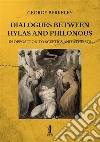 Dialogues between Hylas and Philonous in opposition to sceptics and atheists libro di Berkeley George