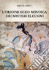 L'origine egeo-minoica dei Misteri Eleusini libro