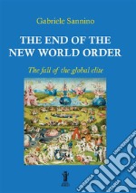 The end of the New World Order. The fall of the global elite libro