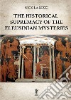 The historical supremacy of the Eleusinian Mysteries libro