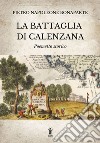 La battaglia di Calenzana. Poemetto storico. Ediz. illustrata libro