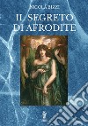 Il segreto di Afrodite libro