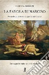 La Favola di Narciso. Poemetto iniziatico e allegorico-mitologico libro