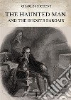 The haunted man and the ghost's Bargain. Ediz. critica libro