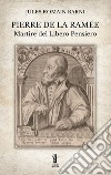 Pierre de la Ramée, martire del libero pensiero libro