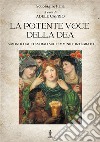 La potente voce della dea. 5 monologhi teatrali sul femminile integrato libro