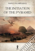 The initiation of the Pyramid libro