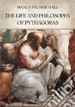 The life and philosophy of Pythagoras libro