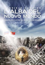 L'alba del nuovo mondo. L'umanità dopo la fine del Nuovo Ordine Mondiale libro