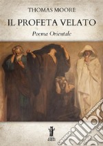 Il profeta velato. Poema orientale libro