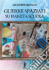 Guerre spaziali su pianeta scuola libro