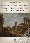 Memorie di varie antichità trovate in diversi luoghi della città di Roma. Ediz. illustrata libro