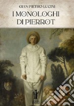 I Monologhi di Pierrot libro