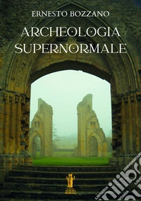 Archeologia supernormale libro