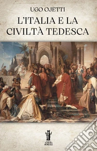 L'Italia e la civiltà tedesca libro