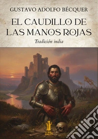 El caudillo de las manos rojas. Tradición india libro