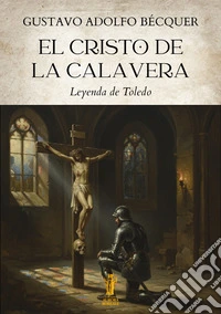 El Cristo de la calavera. Leyenda de Toledo libro