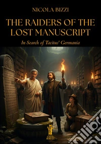 The Raiders of the Lost Manuscript. In Search of Tacitus' Germania libro