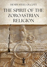 The Spirit of the Zoroastrian Religion libro