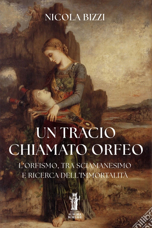 Un tracio chiamato Orfeo. L'Orfismo, tra sciamanesimo e ricerca dell'immortalità
