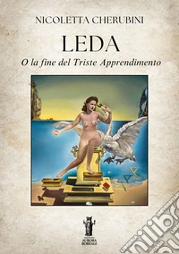 Leda. O la fine del triste apprendimento