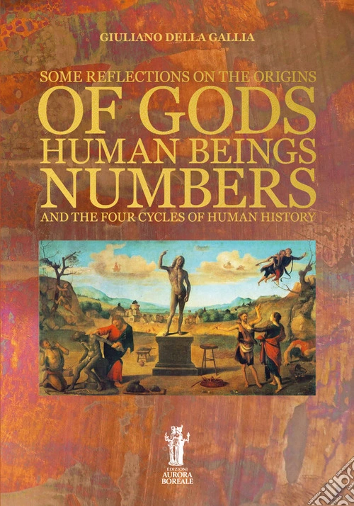 Some reflections on the origins of gods, human beings, numbers and the four cycles of human history