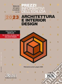 Prezzi informativi dell'edilizia. Architettura e interior design. Giugno 2023 libro